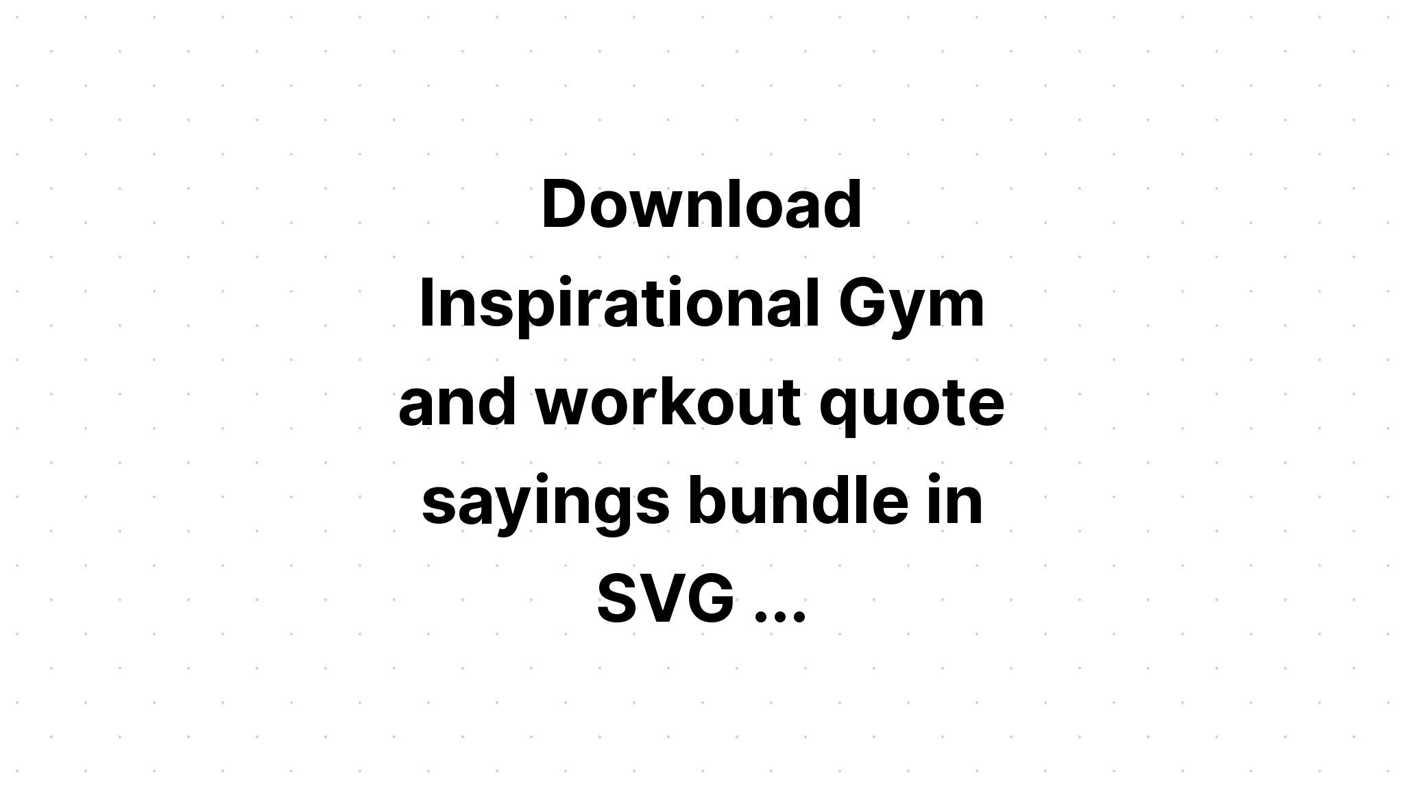 Download 31 Gym Quote Designs Bundle SVG File